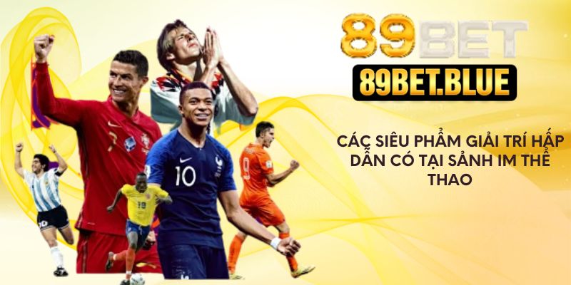 Các siêu phẩm giải trí hấp dẫn có tại sảnh IM thể thao