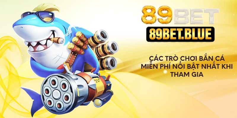 Các trò chơi bắn cá miễn phí nổi bật nhất khi tham gia