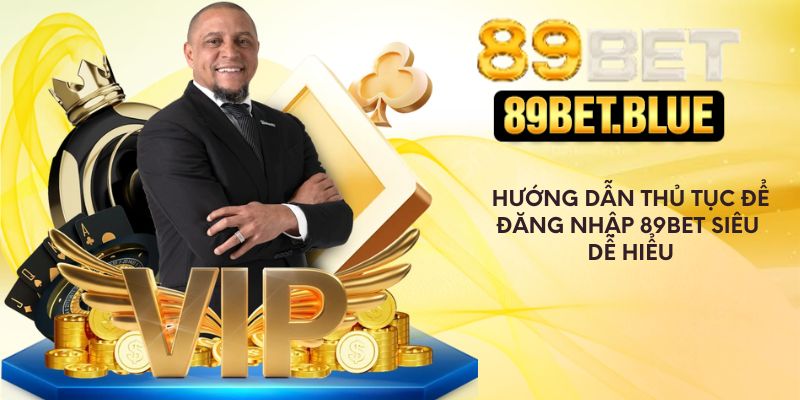 Hướng dẫn thủ tục để đăng nhập 89Bet siêu dễ hiểu