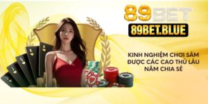 Kinh Nghiệm Chơi Sâm Được Các Cao Thủ Lâu Năm Chia Sẻ