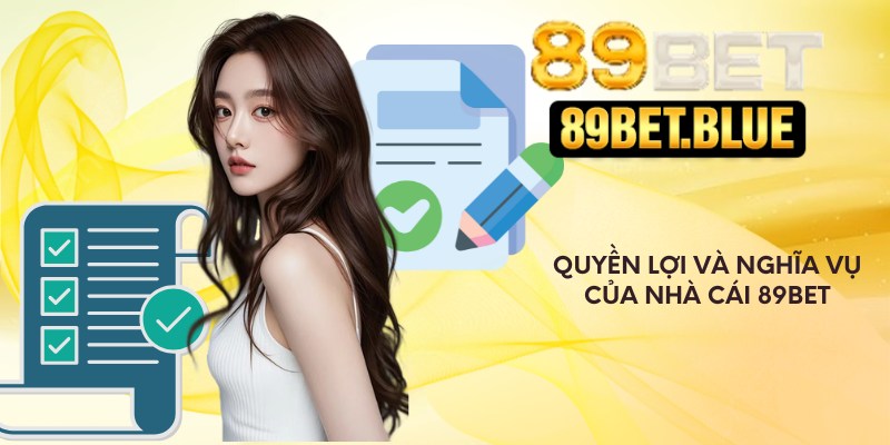Quyền lợi và nghĩa vụ của nhà cái 89Bet