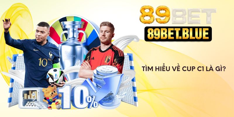 Tìm hiểu về Cup C1 là gì?