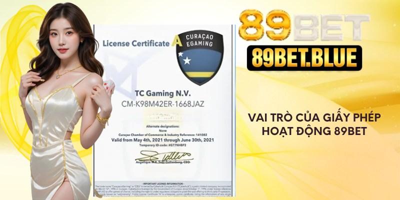 Vai trò của giấy phép hoạt động 89Bet